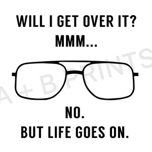 But Life Goes On - The Office Quote Digital Print