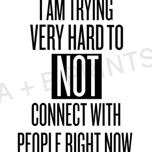 Schitt&#39;s Creek - I am Trying Very Hard to Not Connect with People Right Now - Digital Download