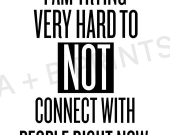 Schitt&#39;s Creek - I am Trying Very Hard to Not Connect with People Right Now - Digital Download