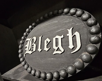 Blegh Wood Sign, Gothic Home Decor, Metalhead Gift