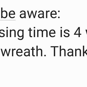 May include: Please be aware: Processing time is 4 weeks on this wreath. Thank you.
