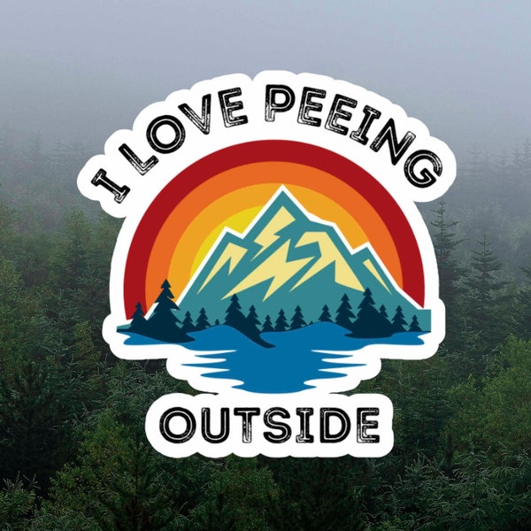 I Love Peeing Outside, adventure sticker, Funny Camping Sticker, Vinyl sticker, Laptop sticker, Yeti cooler sticker, Water Bottle Sticker