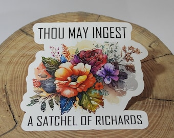 Thou may ingest a satchel of Richard’s vinyl sticker, best friend gift, hydroflask, toolbox, laptop stickers, funny sarcastic gift