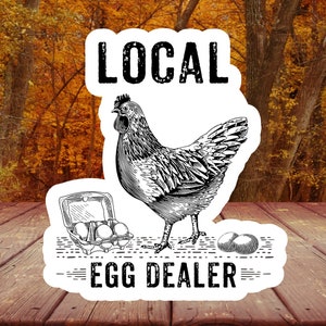 Chicken Sticker, Egg Dealer Funny Sticker, Local Egg Dealer Homesteading Sticker, Chicken Farm Sticker, Notebook Water Bottle Sticker,