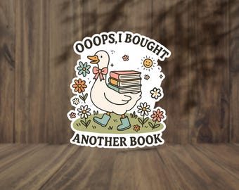 Oops I Bought Another Book, Goose Sticker, Funny Book Lover Gift