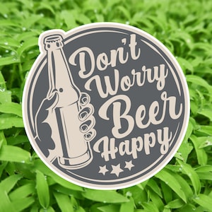 Beer Sticker, Don't Worry Sticker, Vinyl Sticker, Laptop Sticker, Yeti ...