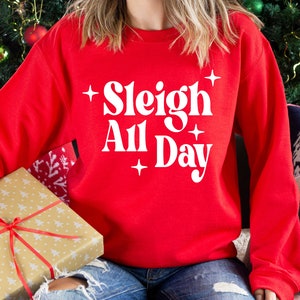Sleigh All Day Sweatshirt, Sleigh All Day Shirt, Slay All Day Sweatshirt, Slay All Day Shirt, Sleigh My Name, Funny Christmas Shirt