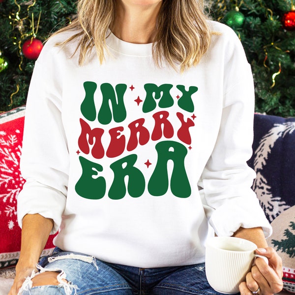 In My Merry Era Sweatshirt, In My Merry Era Shirt, In My Merry Era, Merry Era, In My Santa Era, In My Ho Ho Ho Era, In My Christmas Era