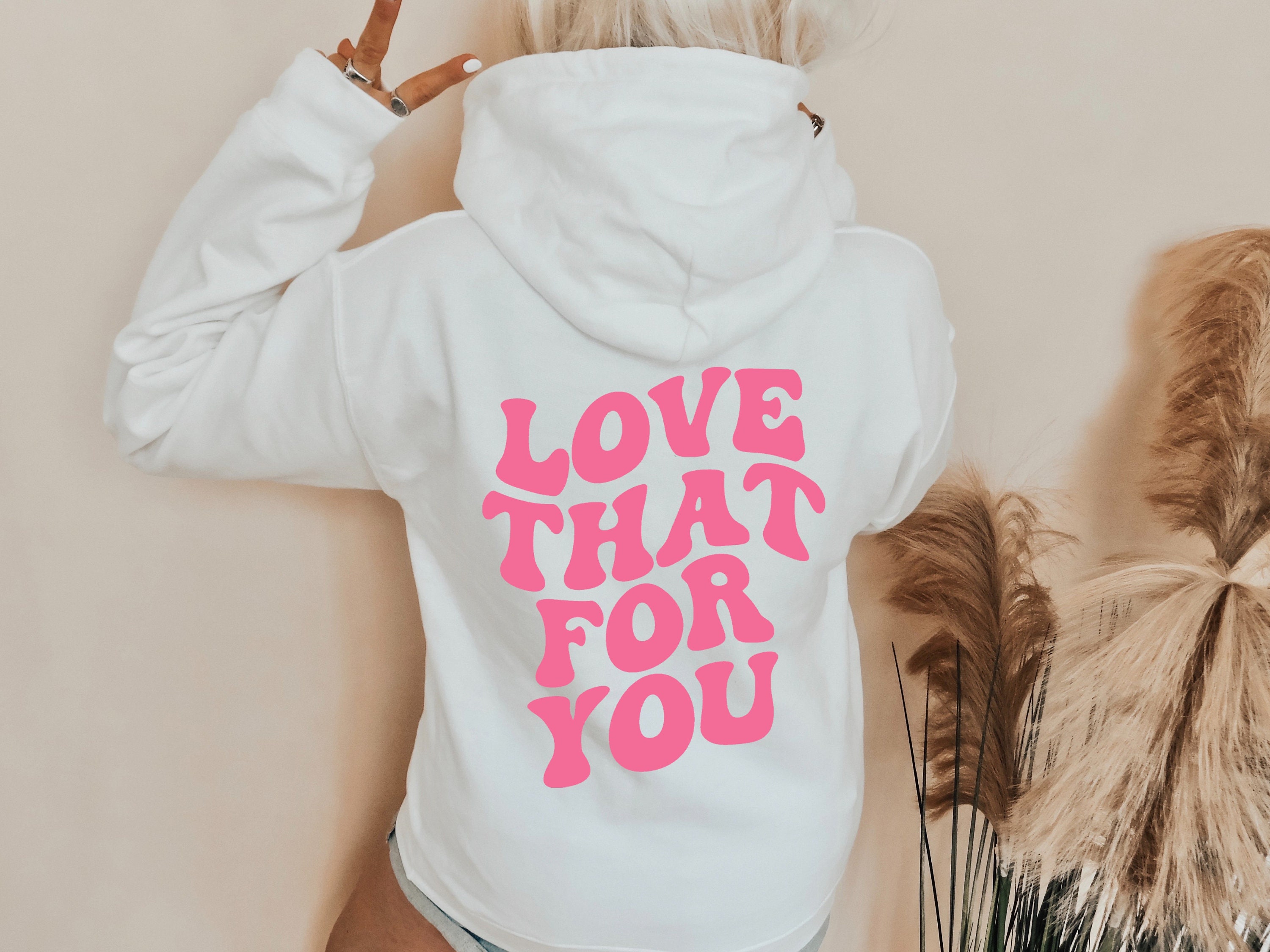 Love That For You Hoodie Love That For You Sweatshirt Love - Etsy