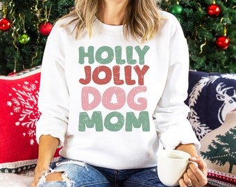 Holly Jolly Dog Mom Sweatshirt, Holly Jolly Dog Mom Shirt, Dog Christmas Sweatshirt, Dog Christmas Sweater, Dog Christmas Shirt, Jolly Dog