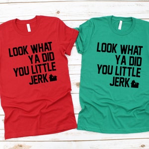 Look What You Did You Little Jerk Shirt, Look What You Did Ya Little Jerk Shirt, Little Jerk Shirt, Look What YA Did Shirt, Uncle Frank Tee