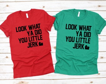 Look What You Did You Little Jerk Shirt, Look What You Did Ya Little Jerk Shirt, Little Jerk Shirt, Look What YA Did Shirt, Uncle Frank Tee