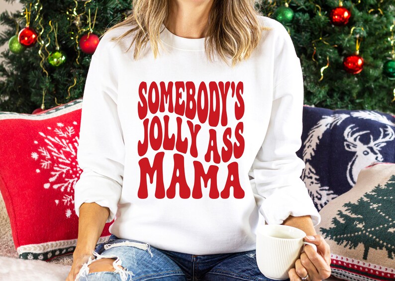 Somebody's Jolly Ass Mama Sweatshirt, Somebody's Jolly Ass Mama Shirt, Somebody's Jolly Ass, Christmas Sweatshirt, Christmas Shirt image 1