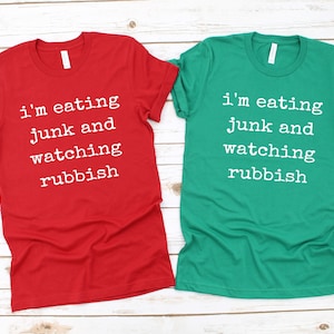 I&#39;m Eating Junk And Watching Rubbish Shirt, Eating Junk Food And Watching Rubbish, Better Come and Stop Me Shirt, Buzz Your Girlfriend Shirt
