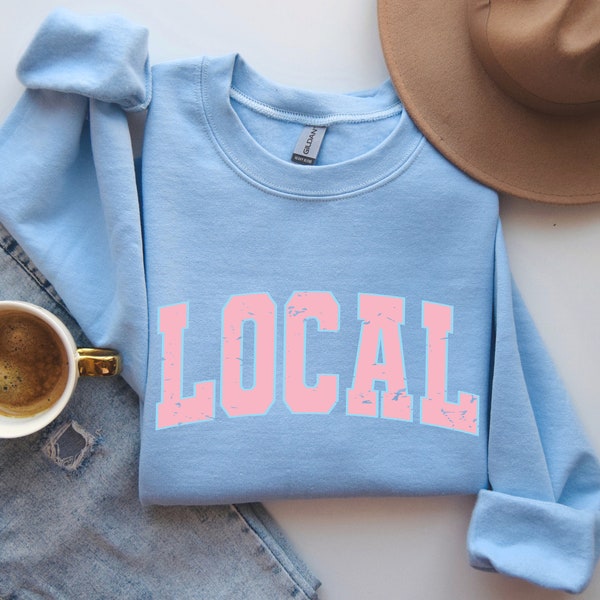 Local Sweatshirt, Local Sweater, Local Shirt, Trending Sweatshirt, Traveling Sweatshirt, Gift For Her, Hometown Sweatshirt, Hometown Gift