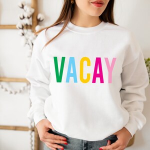 Vacay Sweatshirt, Vacay Shirt, Vacay Mode Sweatshirt, Vacation Sweatshirt, Vacay Hoodie, Vacay Tank, Vacay Colorful Sweatshirt, Vacay