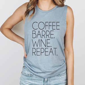 Coffee Barre Wine Repeat Tank, Coffee Barre Wine Repeat Shirt, Barre Shirt, Barre Tank, Barre, Barre Teacher, Meet Me At The Barre Shirt