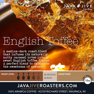 May include: A close-up of a coffee bag with a caramel-colored liquid pouring out of it. The bag is labeled "English Toffee" and is a medium-dark roast blend. The bag also includes the text "JAVA JIVE Signature" and "JAVAJIVEROASTERS.COM".