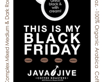 This Is My Black Friday Blend Fresh Roasted 12 oz Bag of Gourmet Coffee