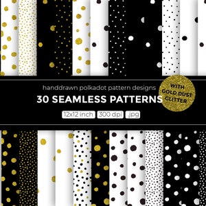 May include: 30 seamless polka dot patterns in black, white, and gold. The patterns are 12 inches by 12 inches and 300 dpi. The patterns are perfect for scrapbooking, card making, and other craft projects.