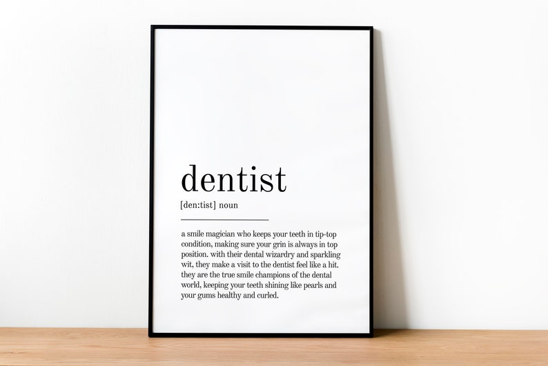 May include: Black and white printable wall art with the definition of the word "dentist". The definition reads: "a smile magician who keeps your teeth in tip-top condition, making sure your grin is always in top position, with their dental wizardry and sparkling wit, they make a visit to the dentist feel like a hit. they are the true smile champions of the dental world, keeping your teeth shining like pearls and your gums healthy and curled."