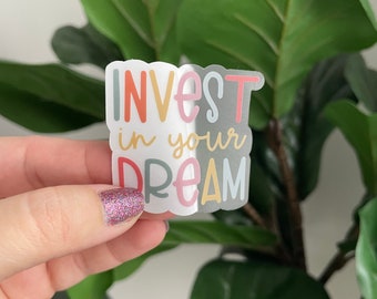 CLEAR Invest In Your Dream stickers | Stickers for Laptop | Hydroflask Stickers | Waterproof Stickers