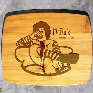 The McFuckYou Lookin' At Cutting Board - Funny Kitchen Decor, Gift, Funny Parody, Meme, Wooden Cutting Board, Funny Swear