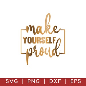 Renditi orgoglioso Svg Clipart Dxf Png, Citazione motivazionale Svg, Svg positivo, Svg forte, Allenamento Svg, Citazioni fitness Svg Png Cricut Files