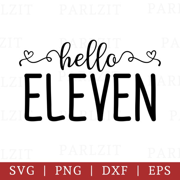 Hello Eleven designs in SVG, DXF, EPS and png formats birthday