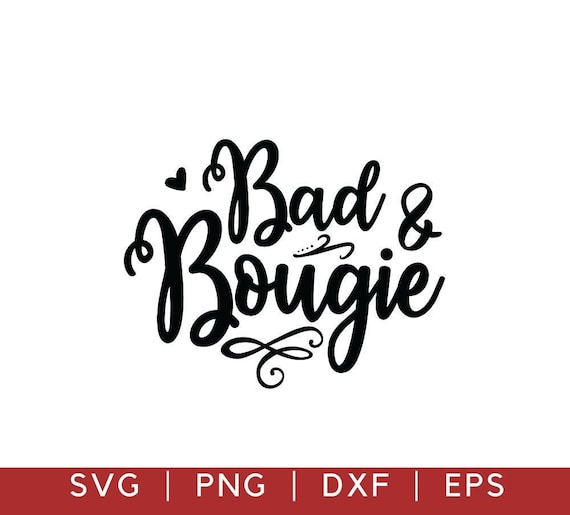 Bad And Boujee Quotes Bad And Bougie Svg Dxf Cut File Png Vector Boujee Svg | Etsy Australia