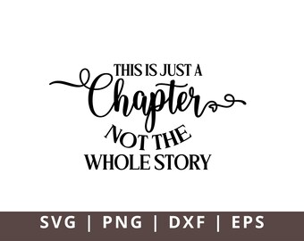 This is Just a Chapter not the Whole Story Svg Png, Positive Svg Tshirt Quote Svg, Inspirational Svg, Mom Life Svg, Strong Women Svg Reading