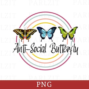 Anti Social Schmetterling PNG, lustiges Zitat Sublimation Design, Anti Social Schmetterling Sublimation Png Design, Instant Download