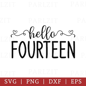 Hello Fourteen designs in SVG, DXF, EPS and Png formats birthday shirt poster
