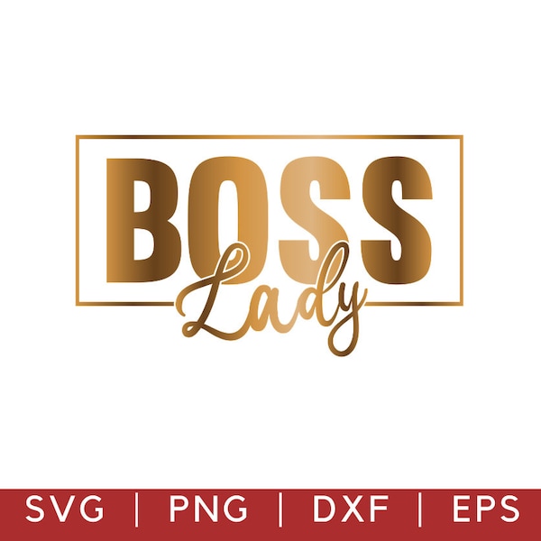 Boss Lady Svg Dxf Png Cut Files, Strong Women Svg, Hustle Svg, Lady Boss Svg, Boss babe Svg, Inspirational Quote Svg, Empowered Svg,Boss Svg