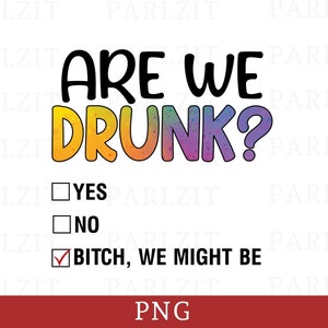 Alcohol PNG, Are We Drunk Sublimation Design Png, Funny Drinking Png, Funny Alcohol Sublimation Png, Beer Png, Whiskey Png, Vodka Png
