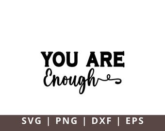 You Are Enough SVG: Inspirational Positive Quote Cut Files (Digital Download)