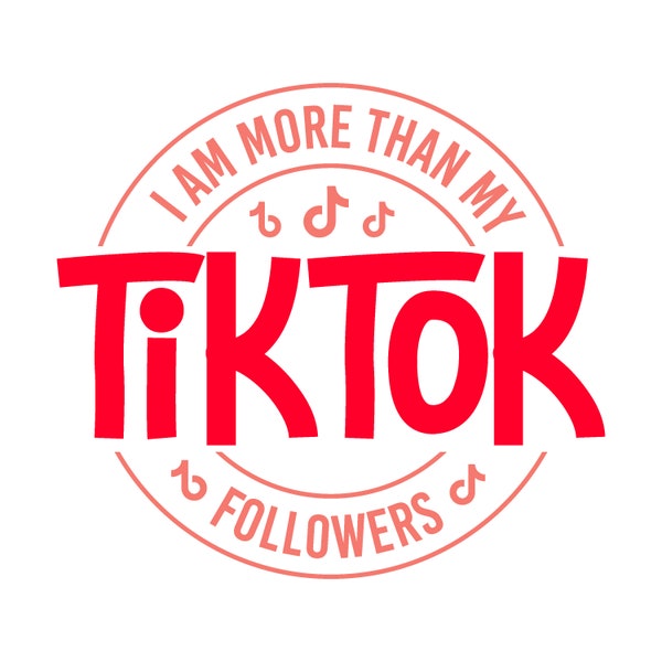 I am more than my TikTok followers svg, Funny svg, digital design svg, T-Shirt design svg, Mug design svg, Wall design svg, dxf, eps