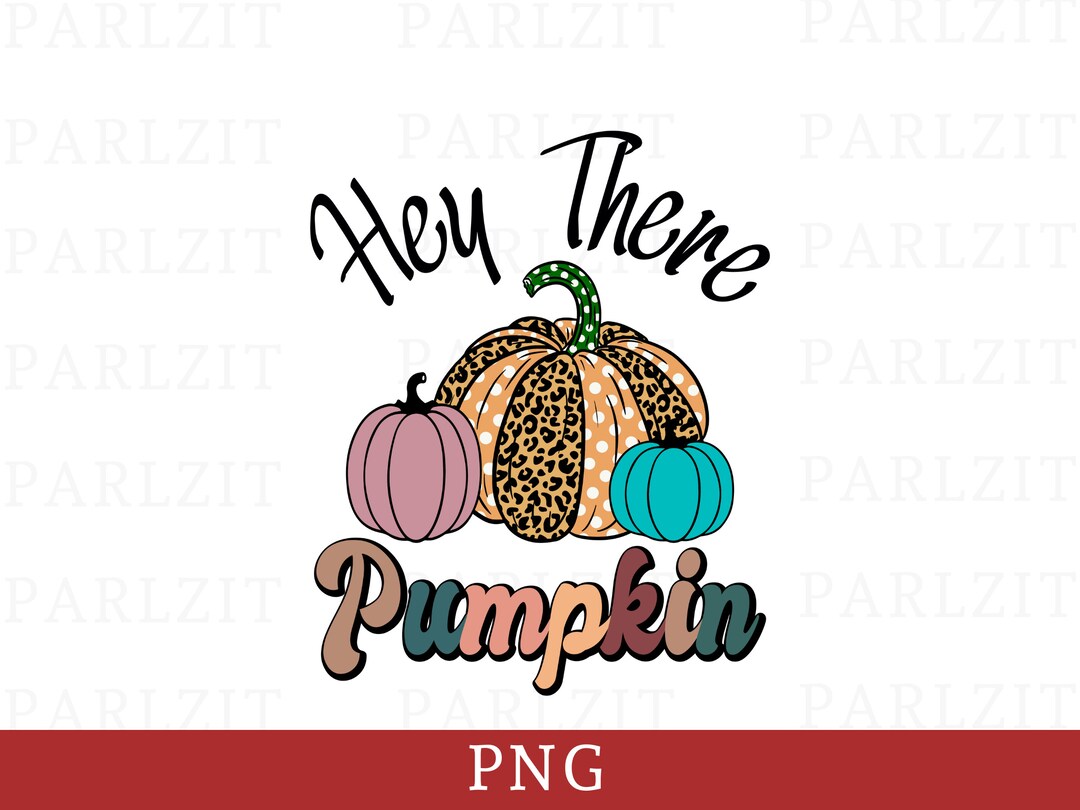 Hey There Pumpkin PNG Svg Eps Dxf Design Poster Shirt Mug Pumpkin - Etsy