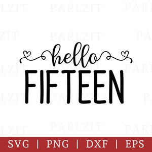 Hello Fifteen designs in SVG, DXF, EPS and png formats birthday shirt poster