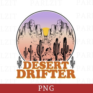 Desert Drifter PNG, Western PNG, Western Sublimation Png, Desert PNG, Hippie Png, Retro png, Cactus Png, Boho Png, Summer Sublimation Design