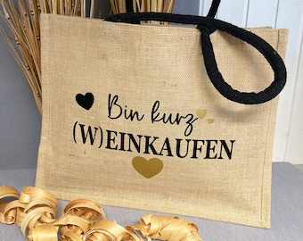 Jutetasche groß Einkaufstasche, "Bin kurz Weinkaufen" Geschenkidee für die Beste Freundin, Geburstag, Muttertag  Aufbewahrung