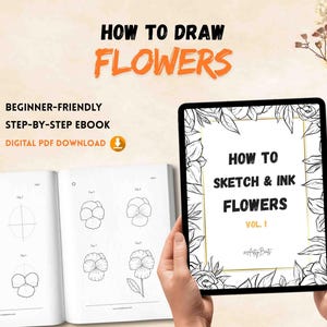 May include: An open book and a tablet display step-by-step flower drawing instructions. The tablet shows "How to Sketch & Ink Flowers Vol. 1". The text "How to Draw Flowers" and "Beginner-Friendly Step-by-Step Ebook" are also visible.