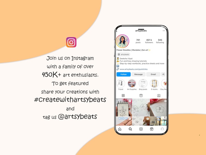 May include: A screenshot of an Instagram profile for artsybeats, a page dedicated to flower doodles, mandalas, and zen art. The profile has 741 posts, 451,000 followers, and 345 people following. The profile bio includes the text "Fun and Easy drawing tutorials. Step-by-step workbook, practice sheets and more." The profile also includes a link to the website www.artsybeats.com/quicklinks. The profile image shows a woman with dark hair and a white shirt.