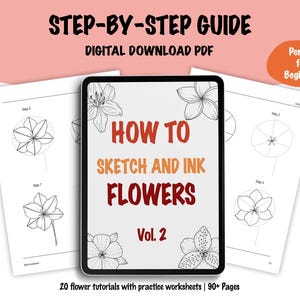 May include: A digital download PDF guide titled "How to Sketch and Ink Flowers Vol. 2" with a step-by-step guide for drawing flowers. The cover features a black and white illustration of a flower.