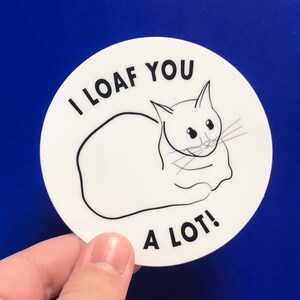 I Loaf You A Lot! Cat Sticker