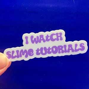 I Watch Slime Tutorials Bootleg Broadway Theatre Joke Sticker