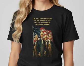 Camiseta "Homens Bons Não Fazem Nada", Frase "O Triunfo do Mal", Camiseta com Declaração Inspiradora