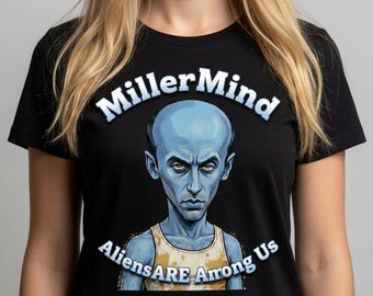 Camiseta MillerMind Aliens Among Us | Roupa de Sátira Política e Conspiração