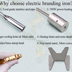 May include: A close-up of an electric branding iron with a stainless steel pipe, a 350W power heating core, and a thicker brass stamp head. The iron is shown with a free metal stand.  The image text reads: "Why choose electric branding iron? 1. Food grade stainless steel pipe 3. 350W power heating core 2. Larger cooling holes & More safer 4. Heating faster and more durable. 5. Thicker brass stamp head 6. Free metal stand, More convenient"