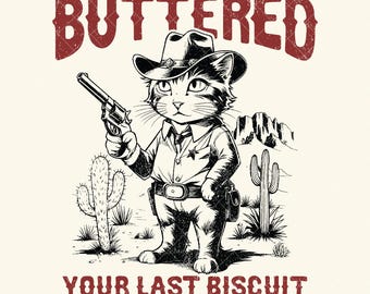 Vous venez de beurrer votre dernier biscuit PNG, clipart drôle de chat de cowboy, art numérique occidental vintage, conception par sublimation [ZC-95]